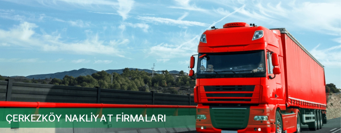 Çerkezköy Nakliyat Taşımacılık Çerkezköy Nakliyat Taşımacılık