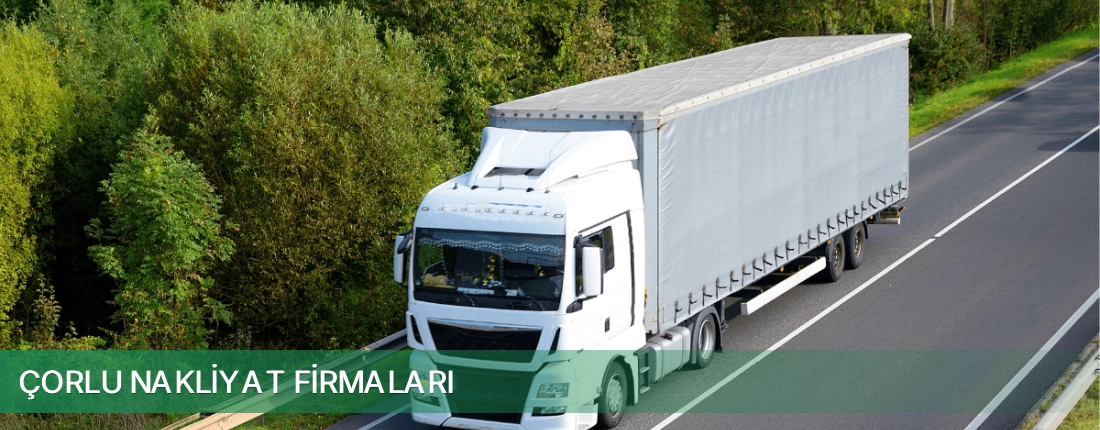 Çorlu Nakliyat Taşımacılık Çorlu Nakliyat Taşımacılık